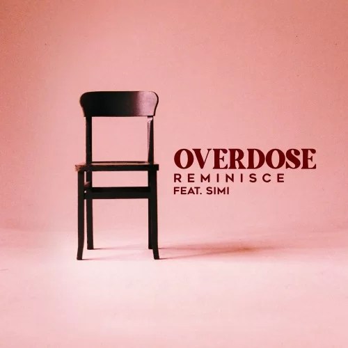 Music: Reminisce ft. Simi – Overdose
