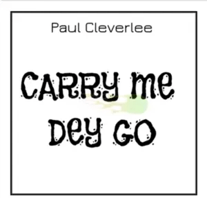 Paul CleverLee – Jehovah Carry Me Dey Go My Husband House