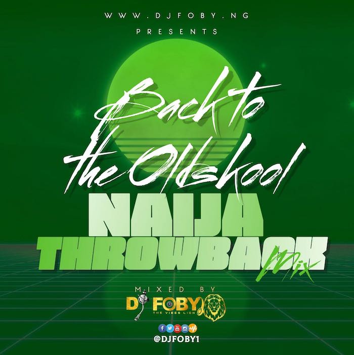 [Mixtape] DJ Foby – Naija Throwback Mix