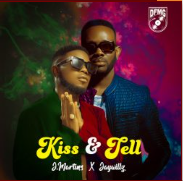J. Martins – Kiss And Tell ft. Jaywillz