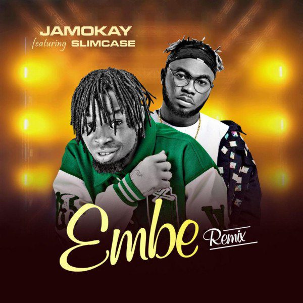 Jamokay – Embe (Remix) ft. Slimcase