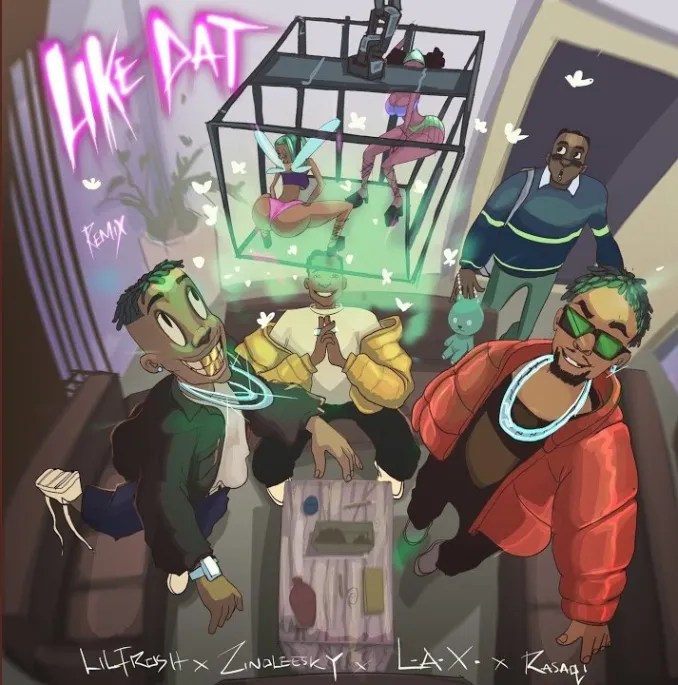 Lil Frosh – Like Dat (Remix) ft. L.A.X, Rasaqi NFG & Zinoleesky