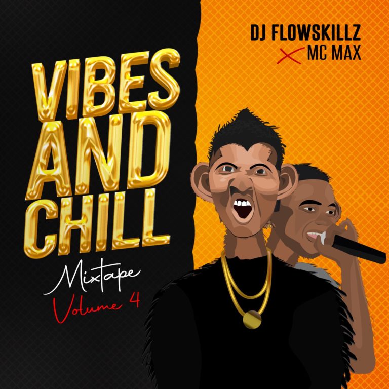 Dj Flowskillz X Mc MAX – Vilbes & Chill Mixtape (Vol. 4)